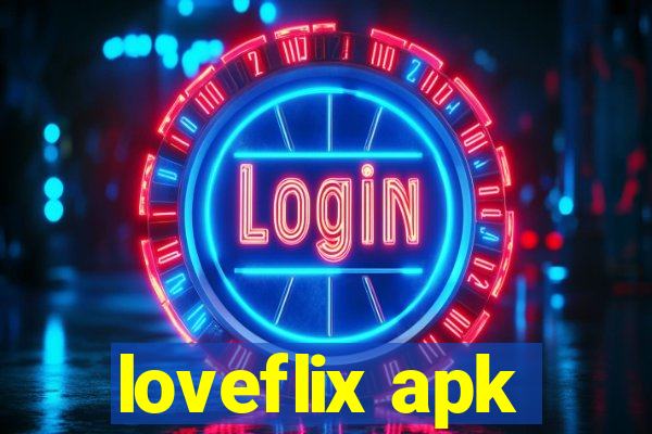 loveflix apk